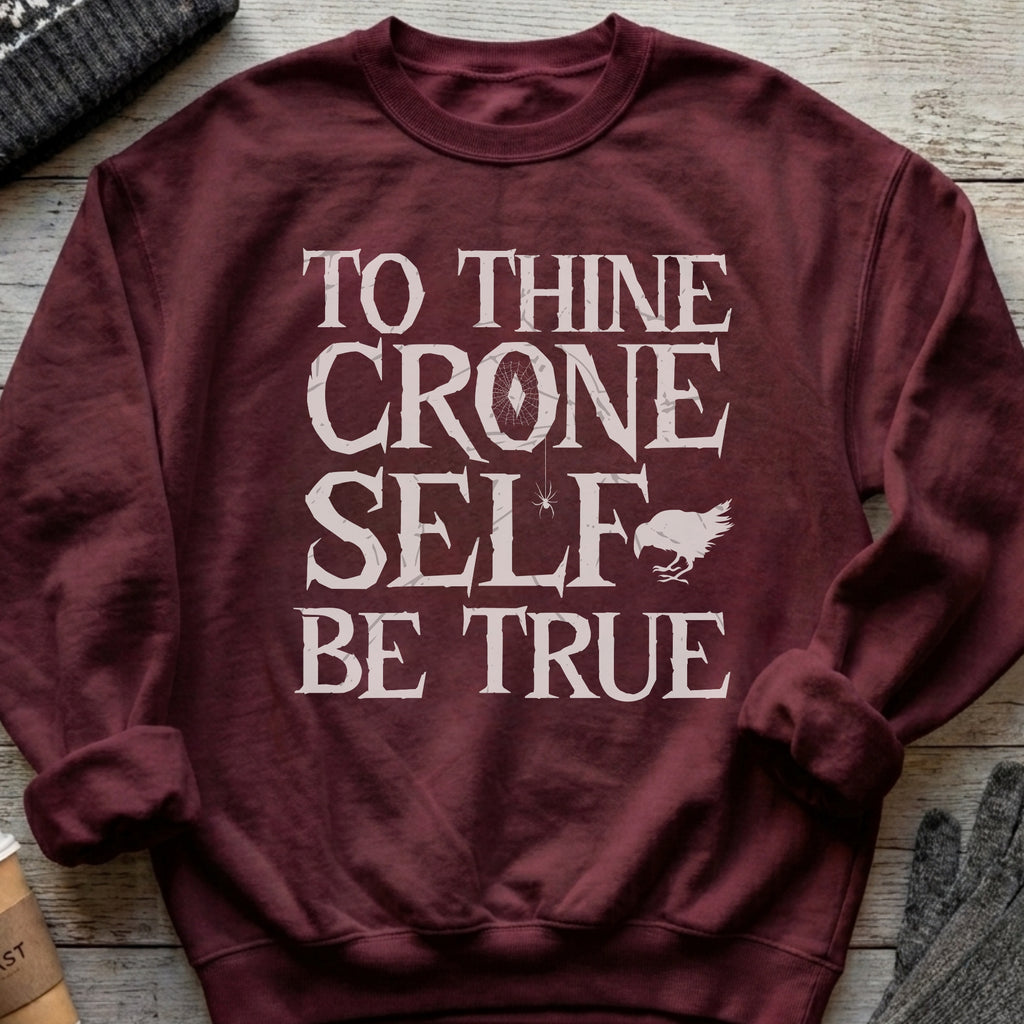 To Thine Crone Self Be True Sweatshirt