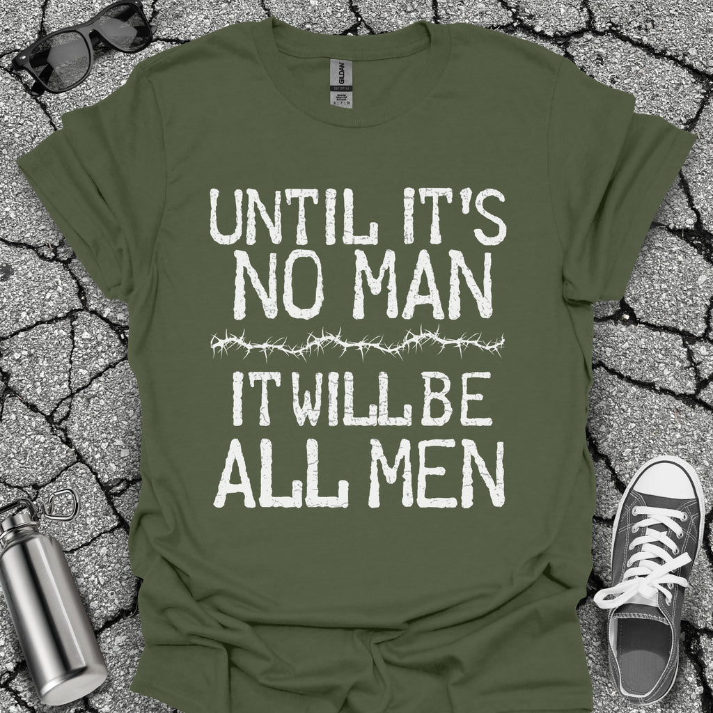 Until It's No Man Shirt
