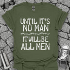Until It's No Man Shirt