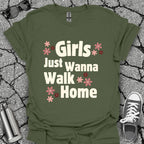 Girls Just Wanna Walk Home Shirt