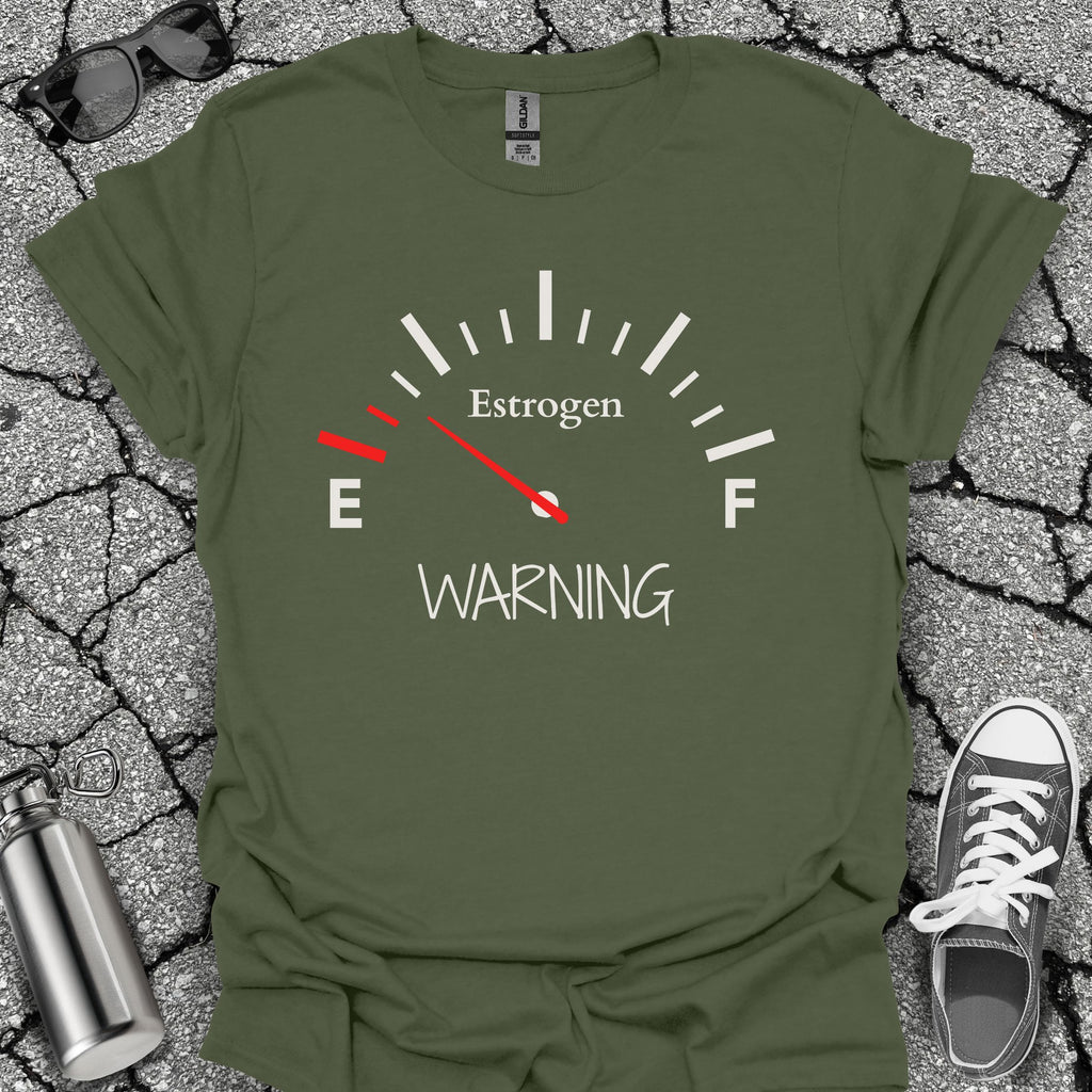 Low on Estrogen Warning Shirt