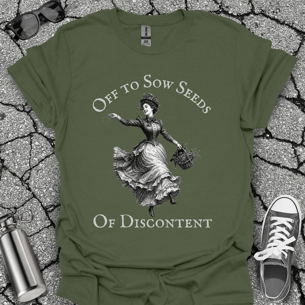 Sow Seeds Of Discontent Sarcastic Protest Shirt