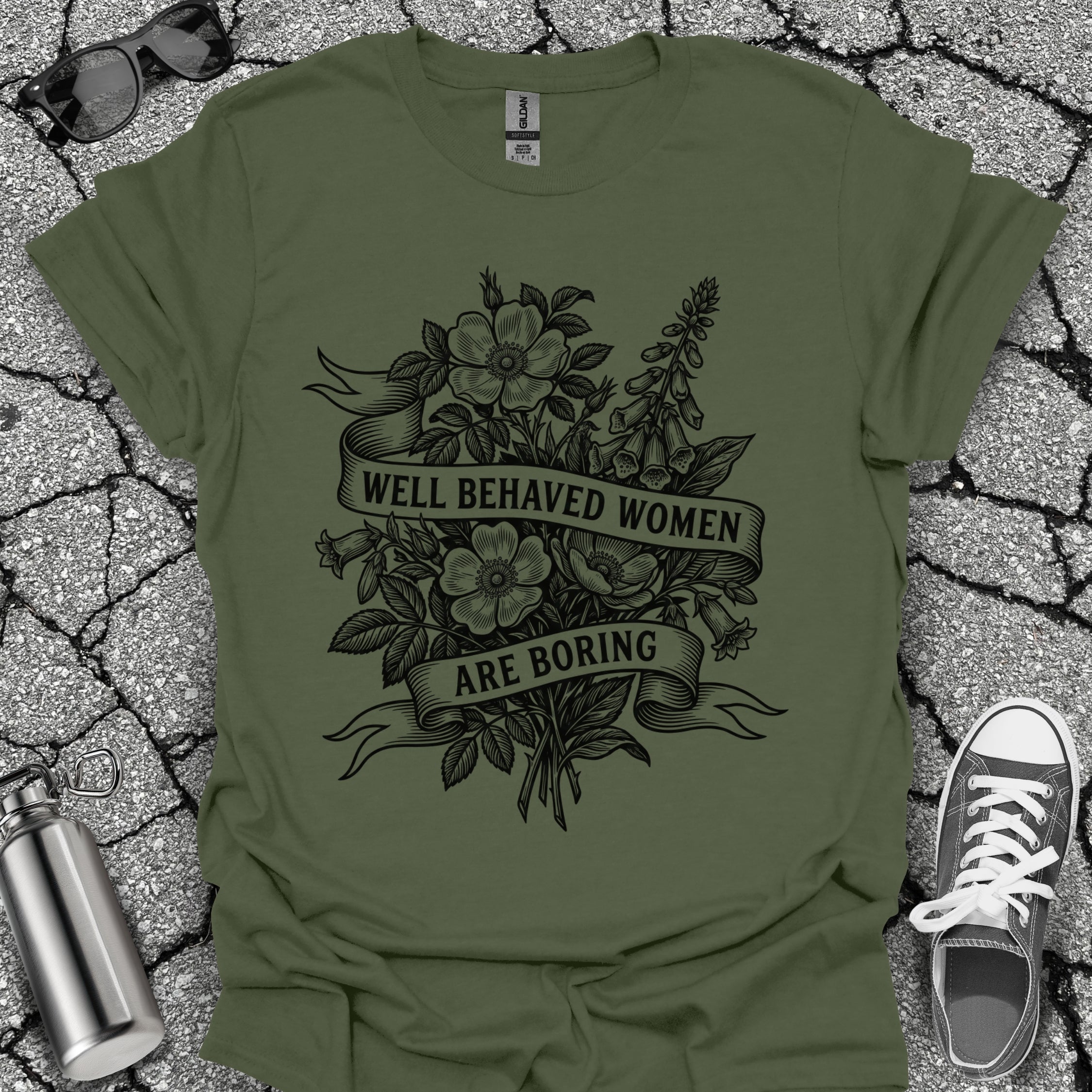 Well Behaved Women Are Boring Tshirt