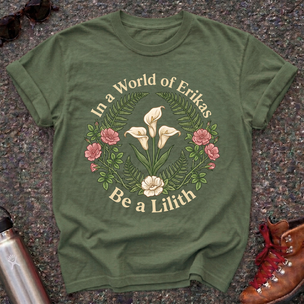 In a World of Erikas Be a Lilith Shirt