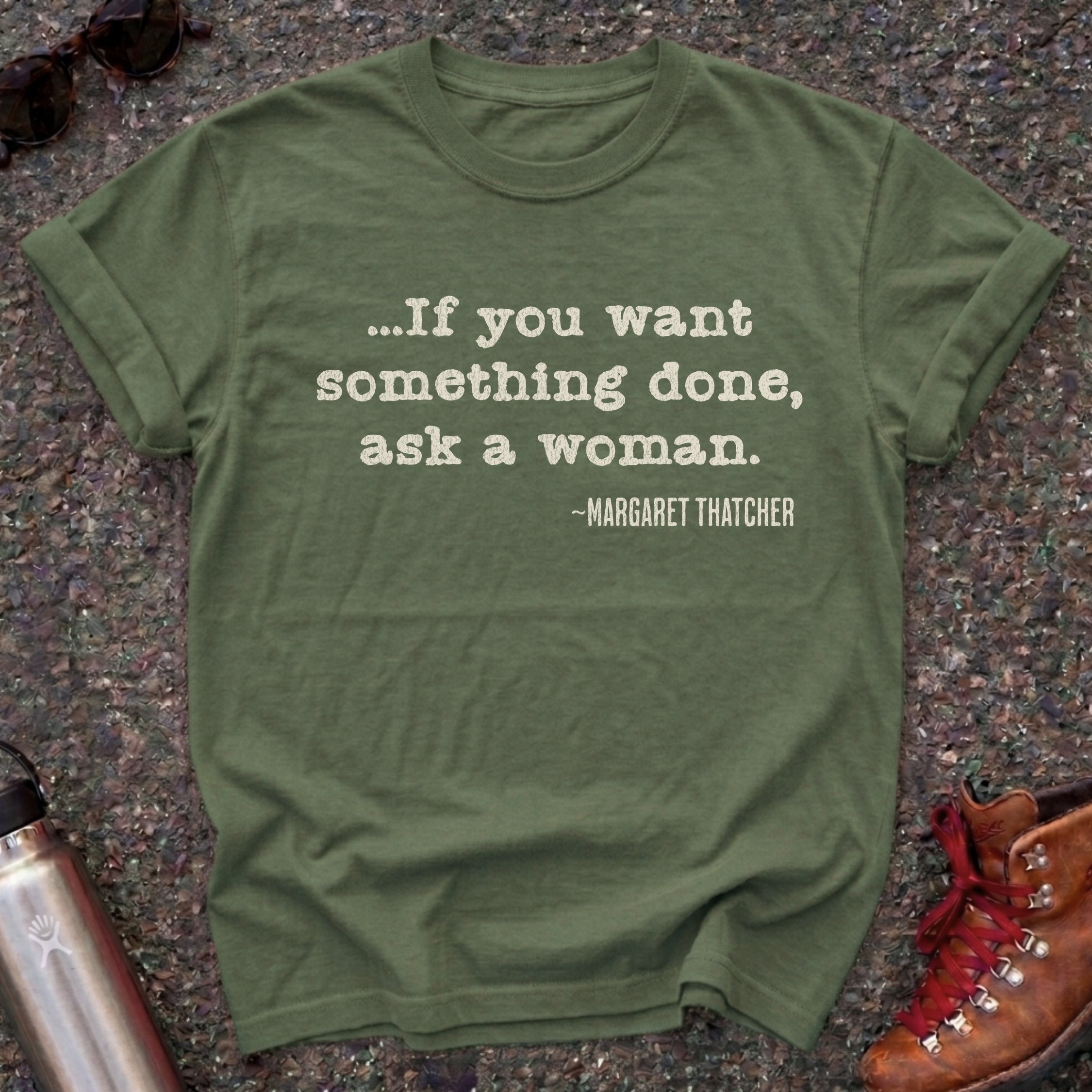If You Want Something Done Ask a Woman Shirt