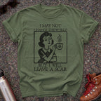 I Will Leave A Scar Shirt