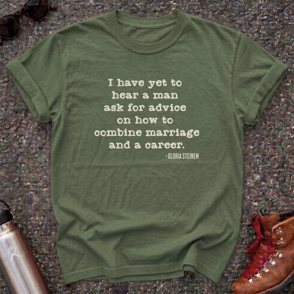 Marriage and Career-Gloria Steinem Quote Shirt