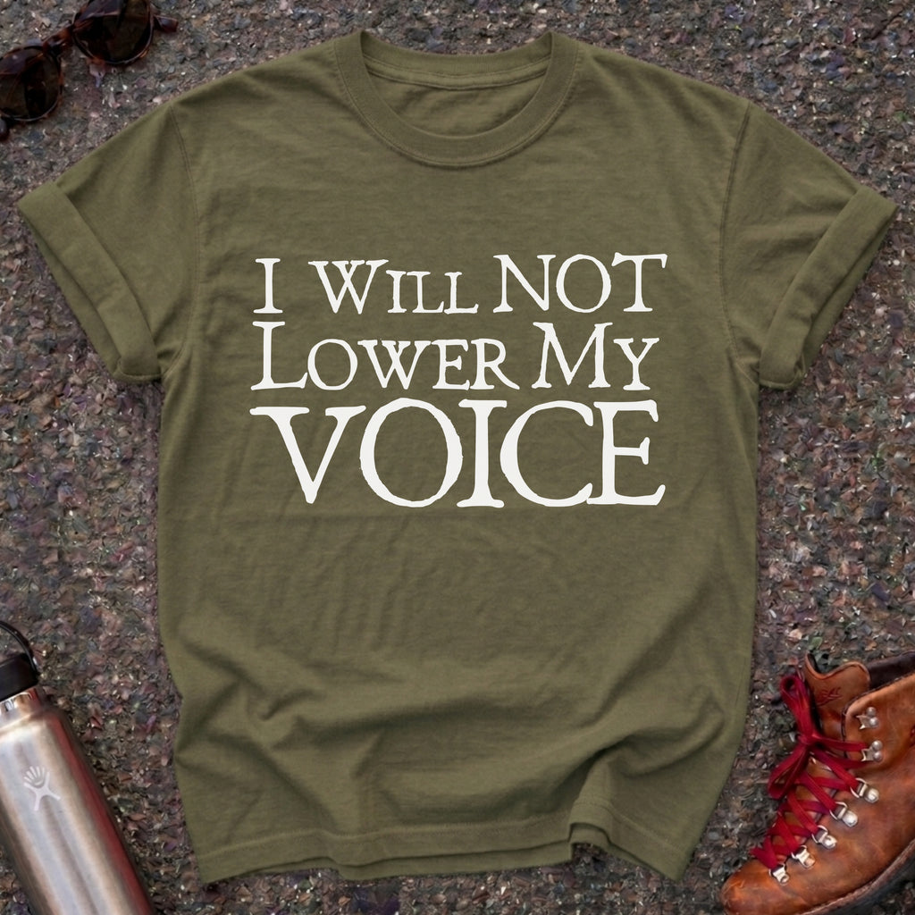 I Will Not Lower My Voice Shirt