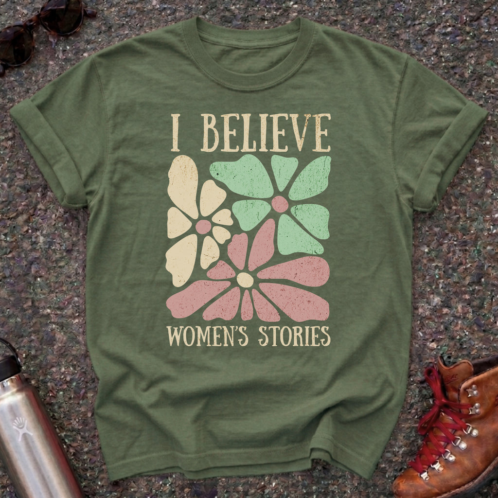 I Believe Women's Stories Shirt