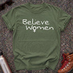 We Must Believe Women Shirt