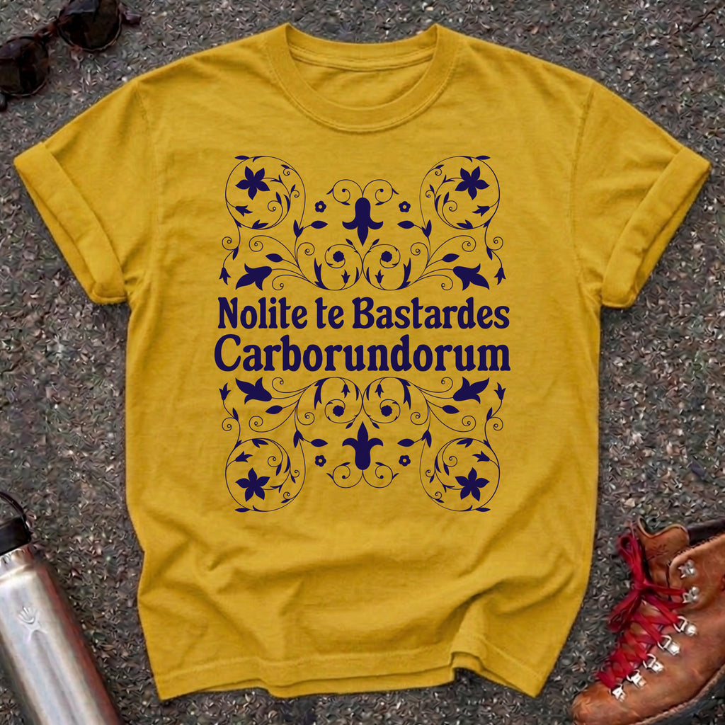 Nolite te Bastardes Carborundorum Shirt