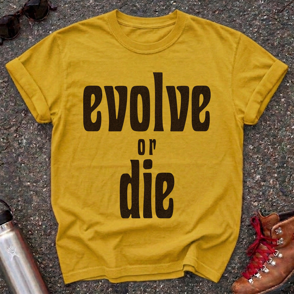 Evolve or Die Statement Shirt