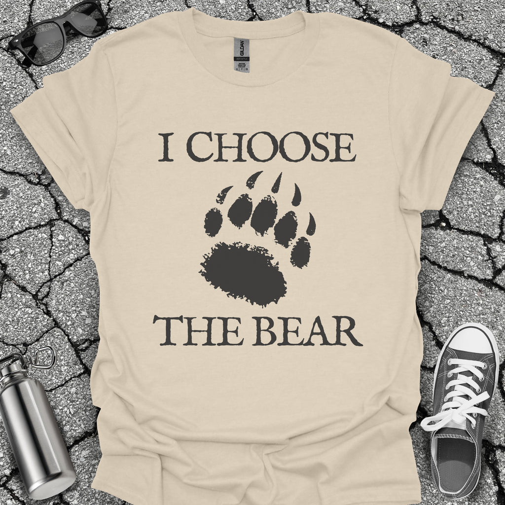 I Choose the Bear Shirt