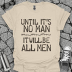 Until It's No Man Shirt