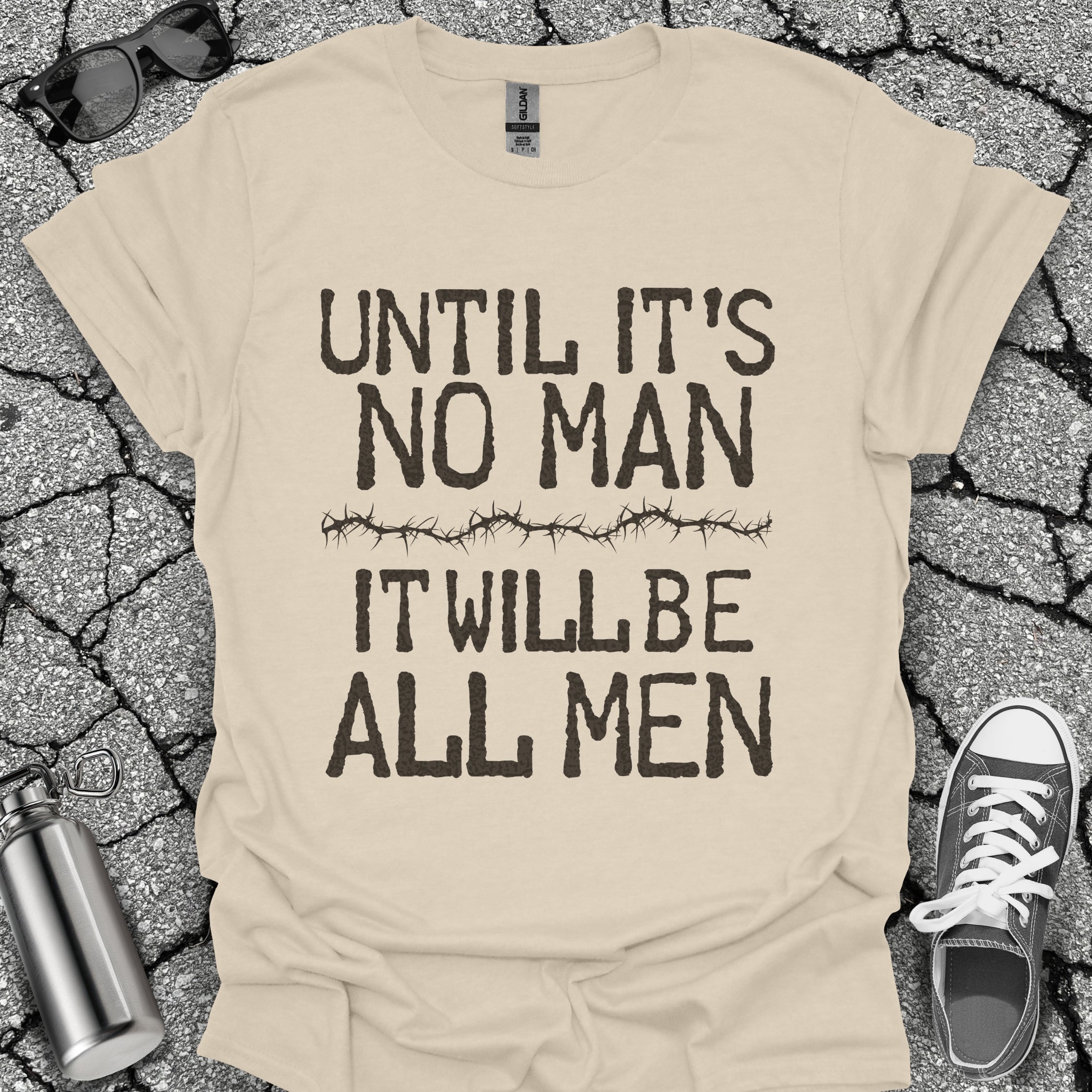 Until It's No Man Shirt