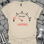 Low on Estrogen Warning Shirt