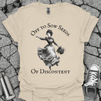Sow Seeds Of Discontent Sarcastic Protest Shirt