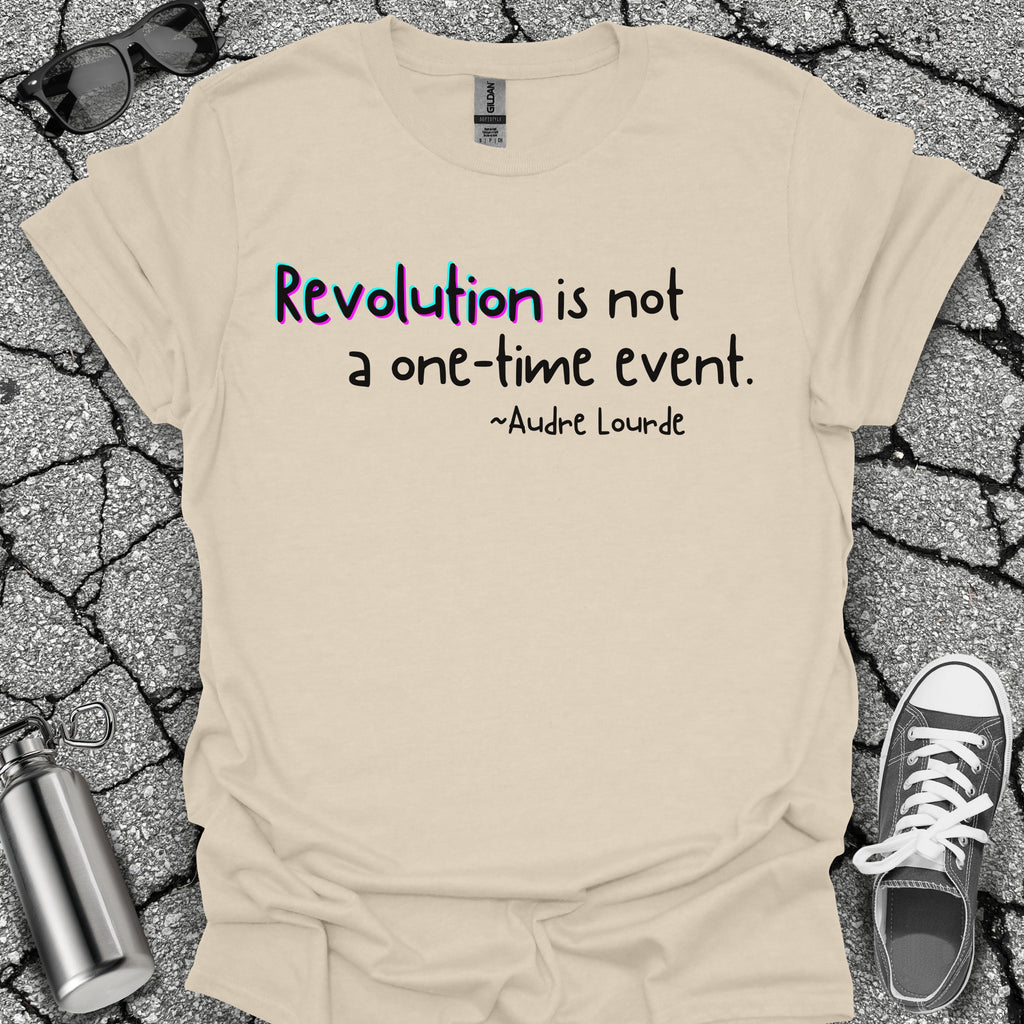 Revolution Is Not a One-Time Event Shirt