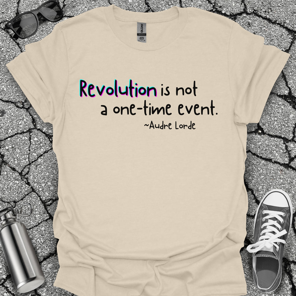 Revolution Is Not a One-Time Event Shirt
