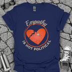 Empathy Is Not Political Shirt