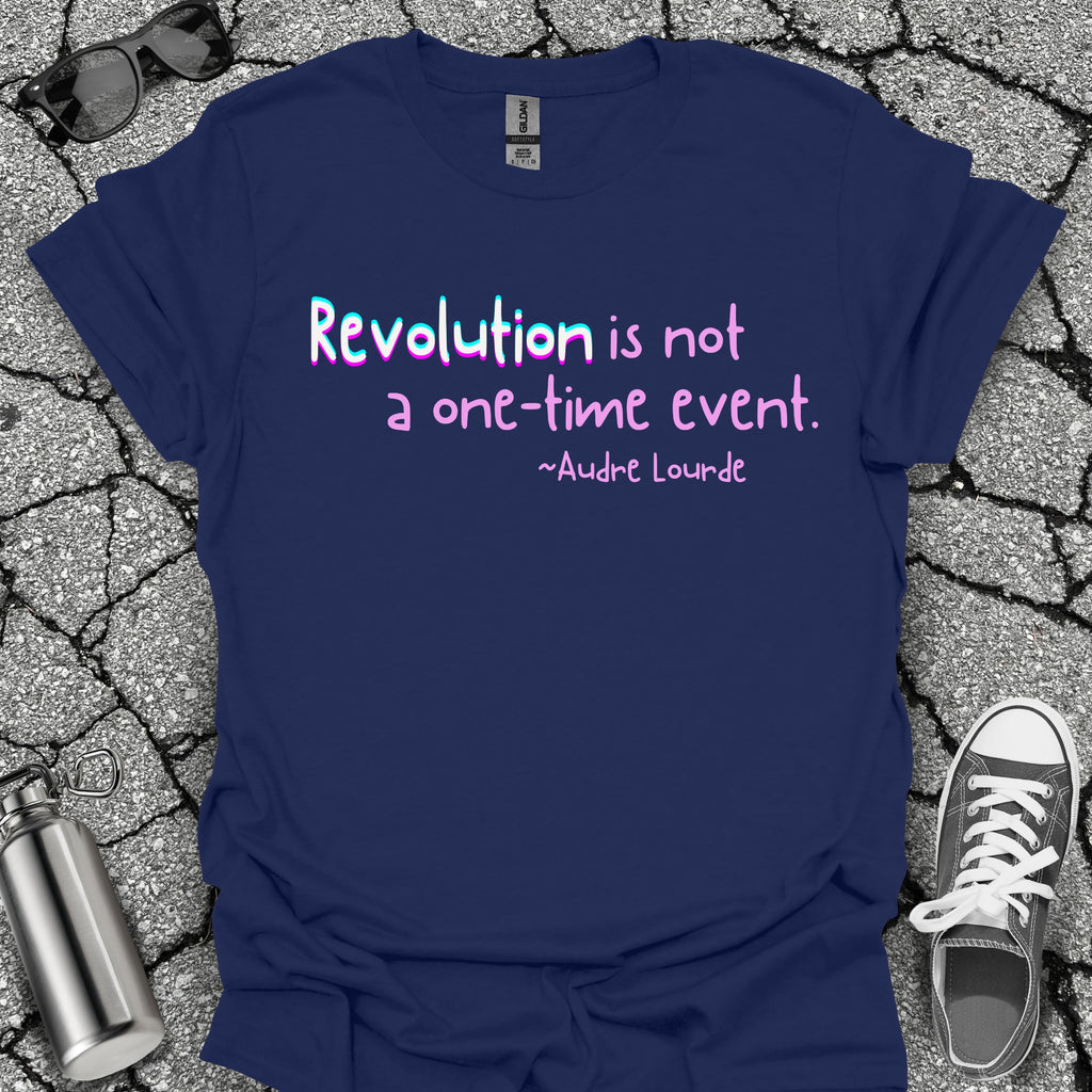 Revolution Is Not a One-Time Event Shirt