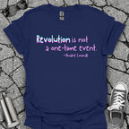 Revolution Is Not a One-Time Event Shirt