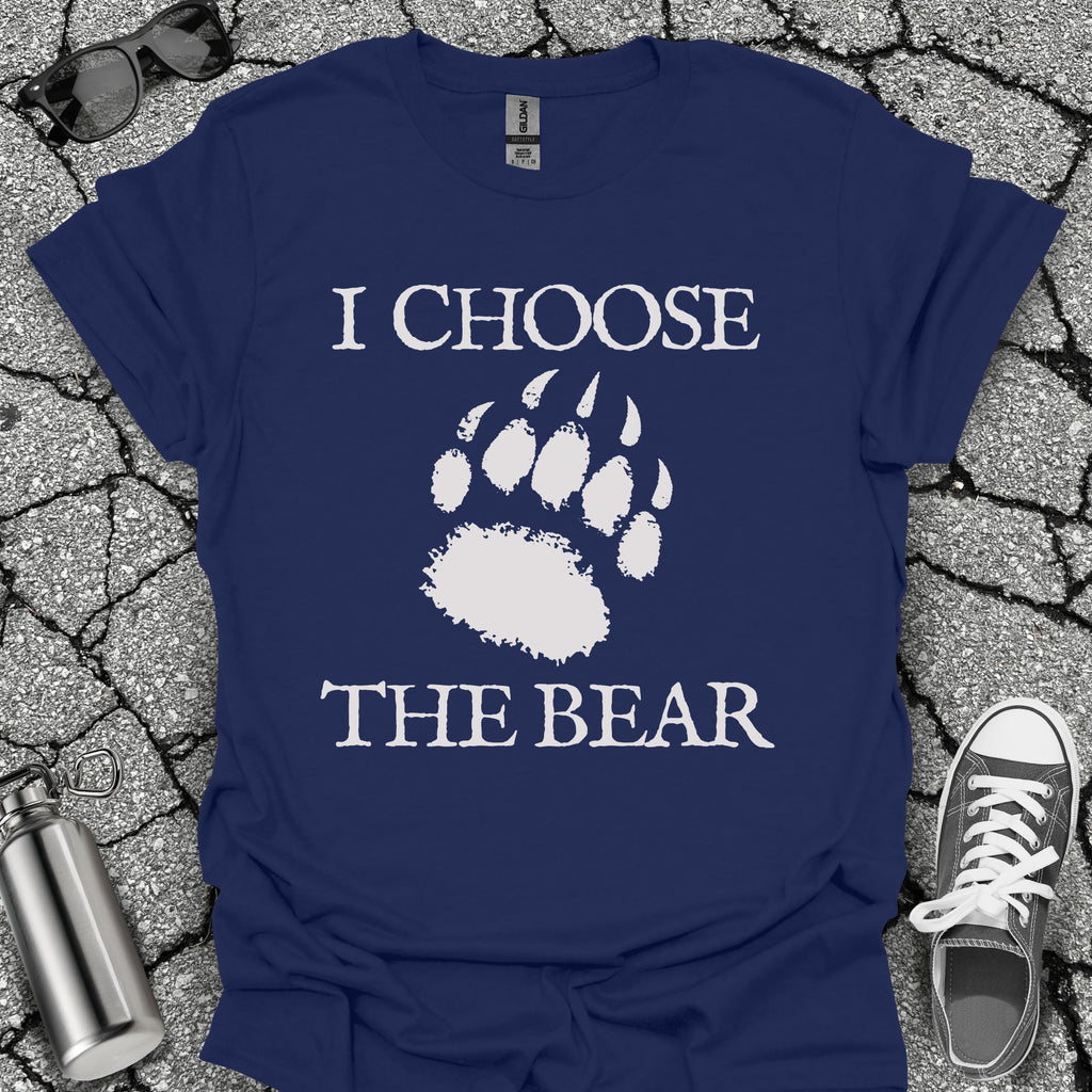 I Choose the Bear Shirt