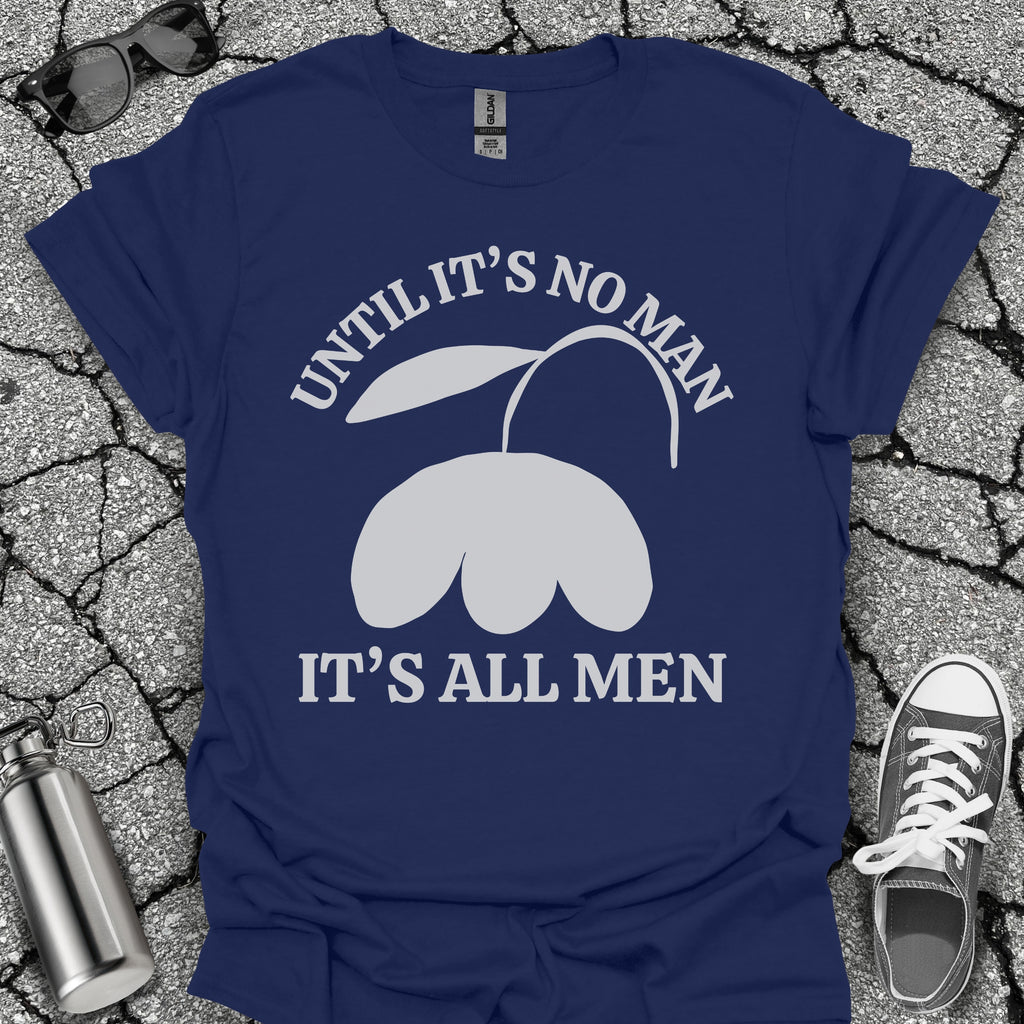 It's All Men Shirt