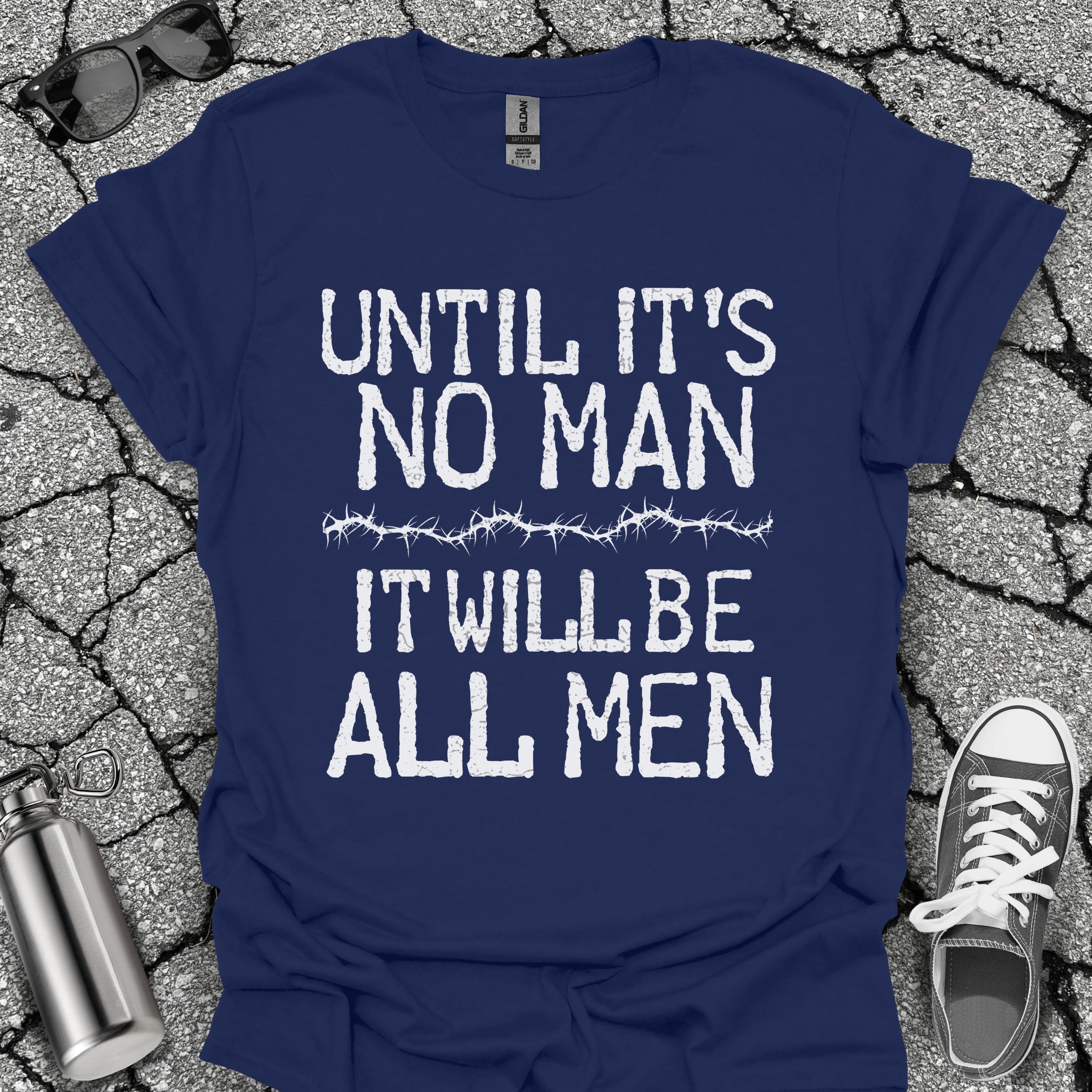 Until It's No Man Shirt