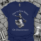 Sow Seeds Of Discontent Sarcastic Protest Shirt