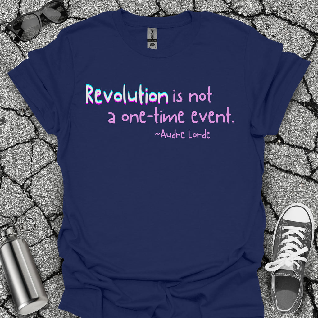 Revolution Is Not a One-Time Event Shirt