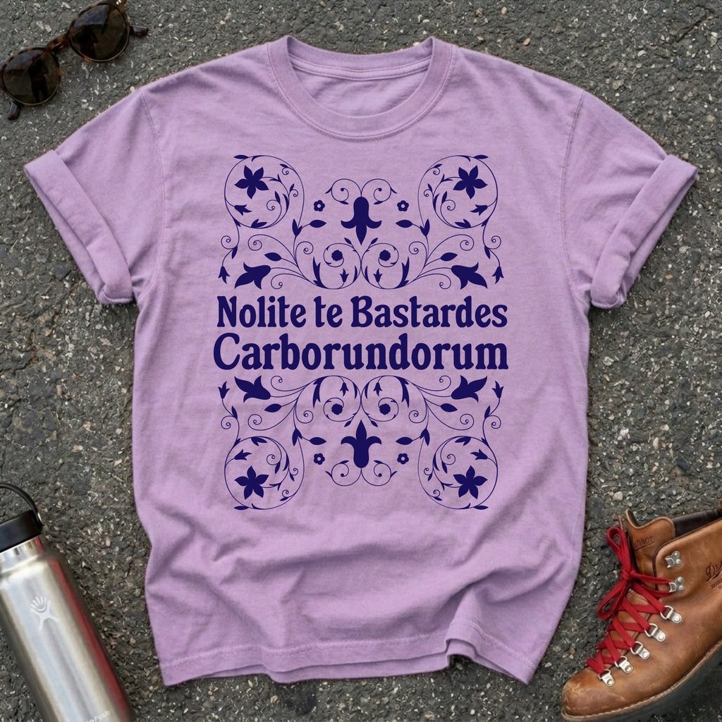 Nolite te Bastardes Carborundorum Shirt