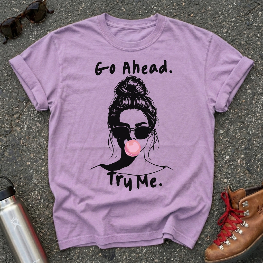 Go Ahead Try Me Bubblegum Shirt