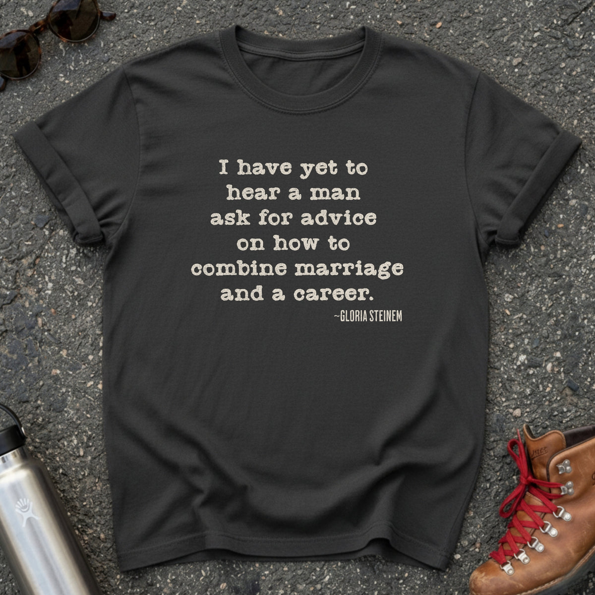 Marriage and Career-Gloria Steinem Quote Shirt