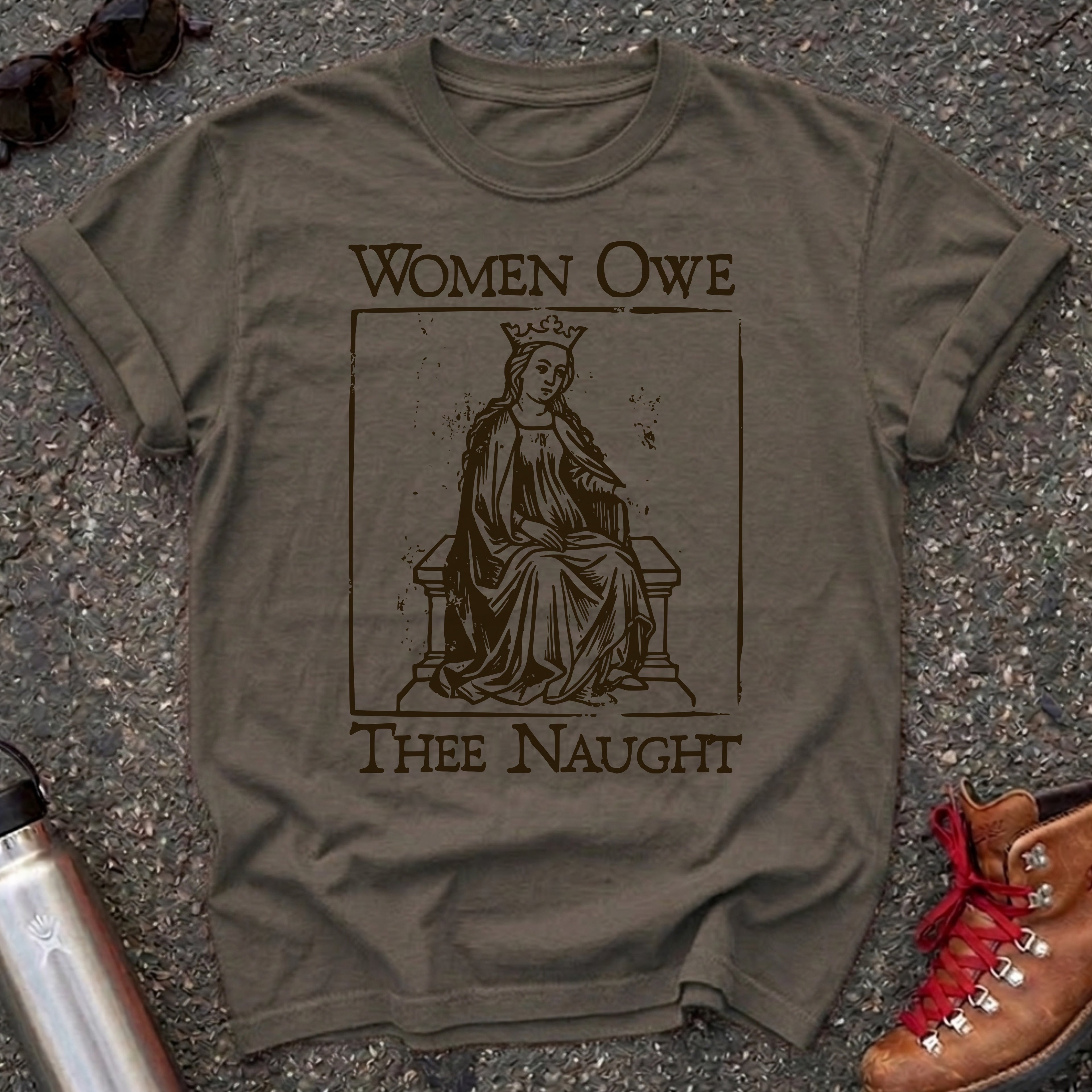 Medieval "Women Don't Owe You Shit" Shirt