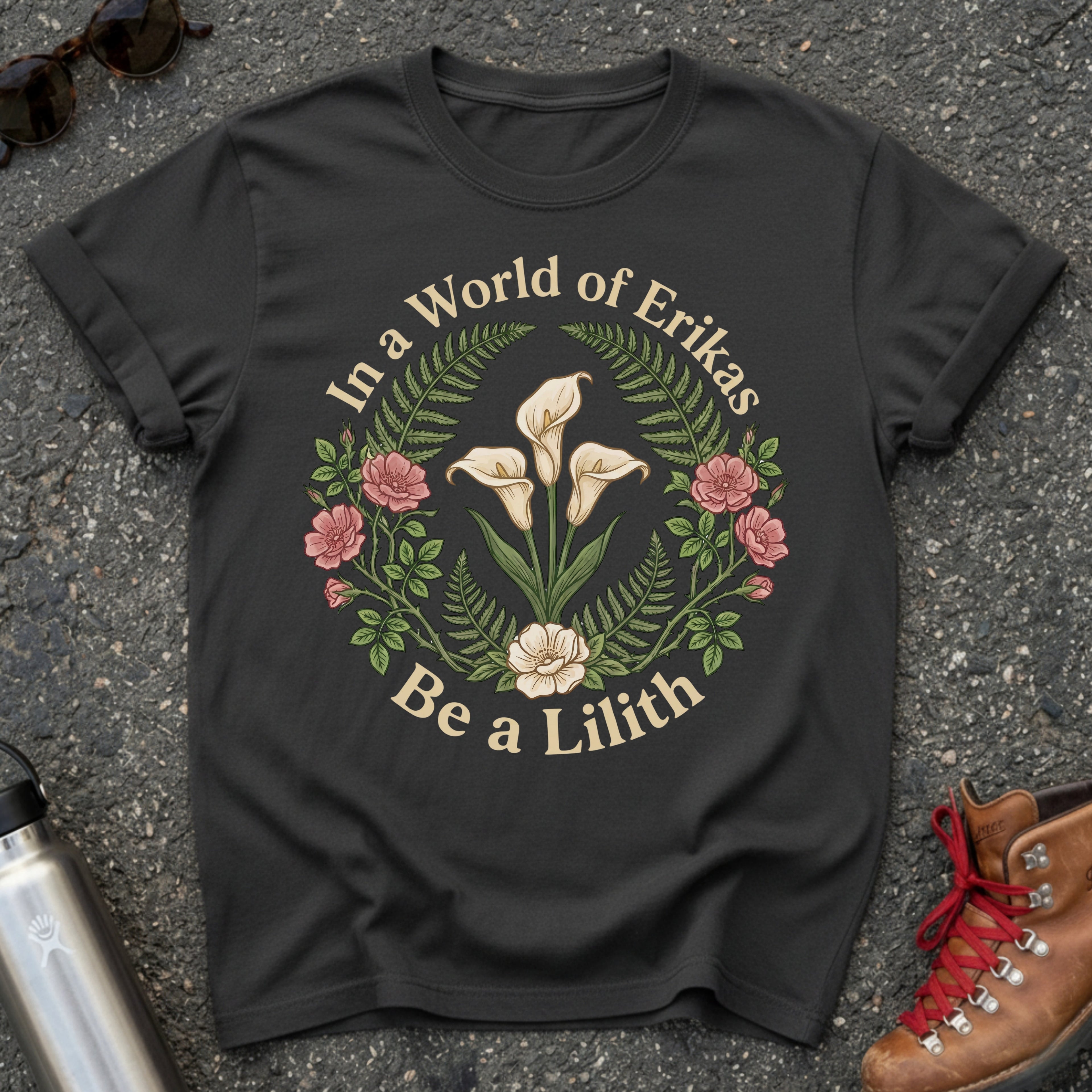 In a World of Erikas Be a Lilith Shirt