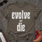 Evolve or Die Statement Shirt