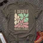 I Believe Women's Stories Shirt