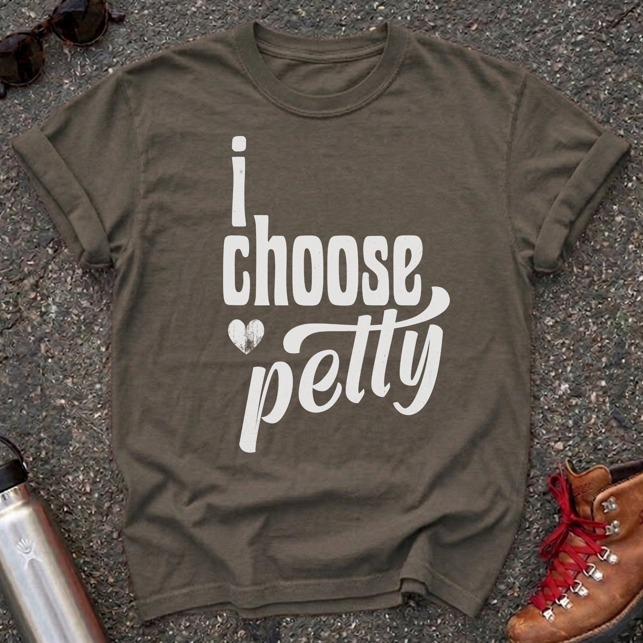 I Choose Petty Shirt