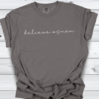 Believe Women Feminist T-shirt