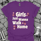 Girls Just Wanna Walk Home Shirt