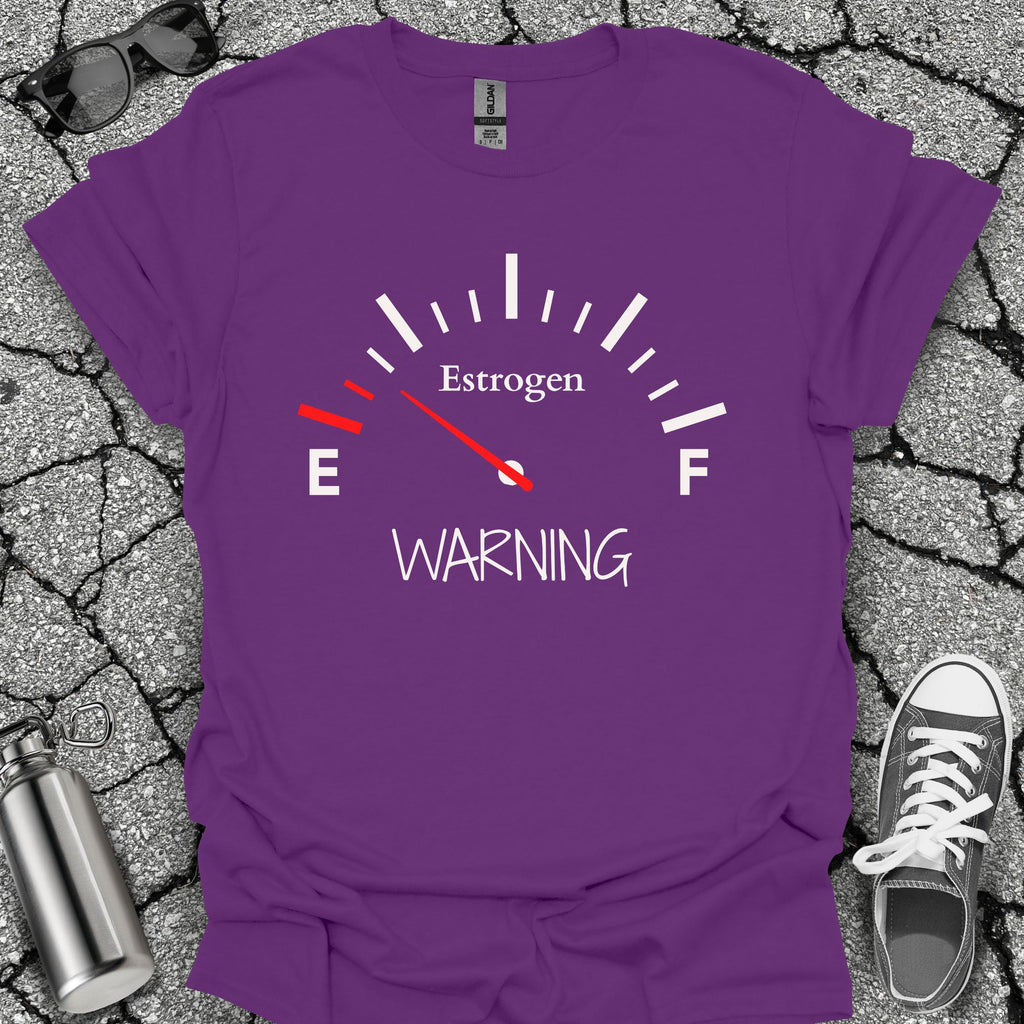 Low on Estrogen Warning Shirt