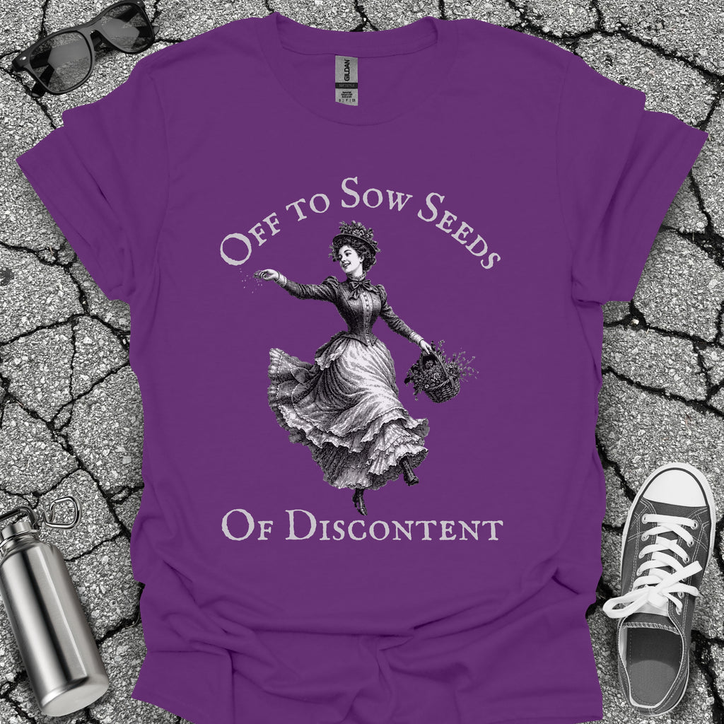 Sow Seeds Of Discontent Sarcastic Protest Shirt
