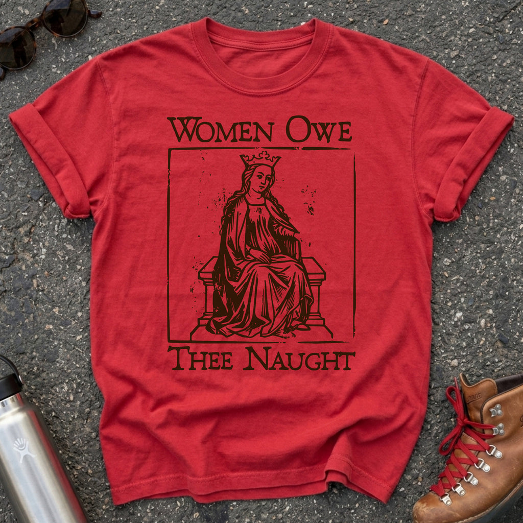Medieval "Women Don't Owe You Shit" Shirt