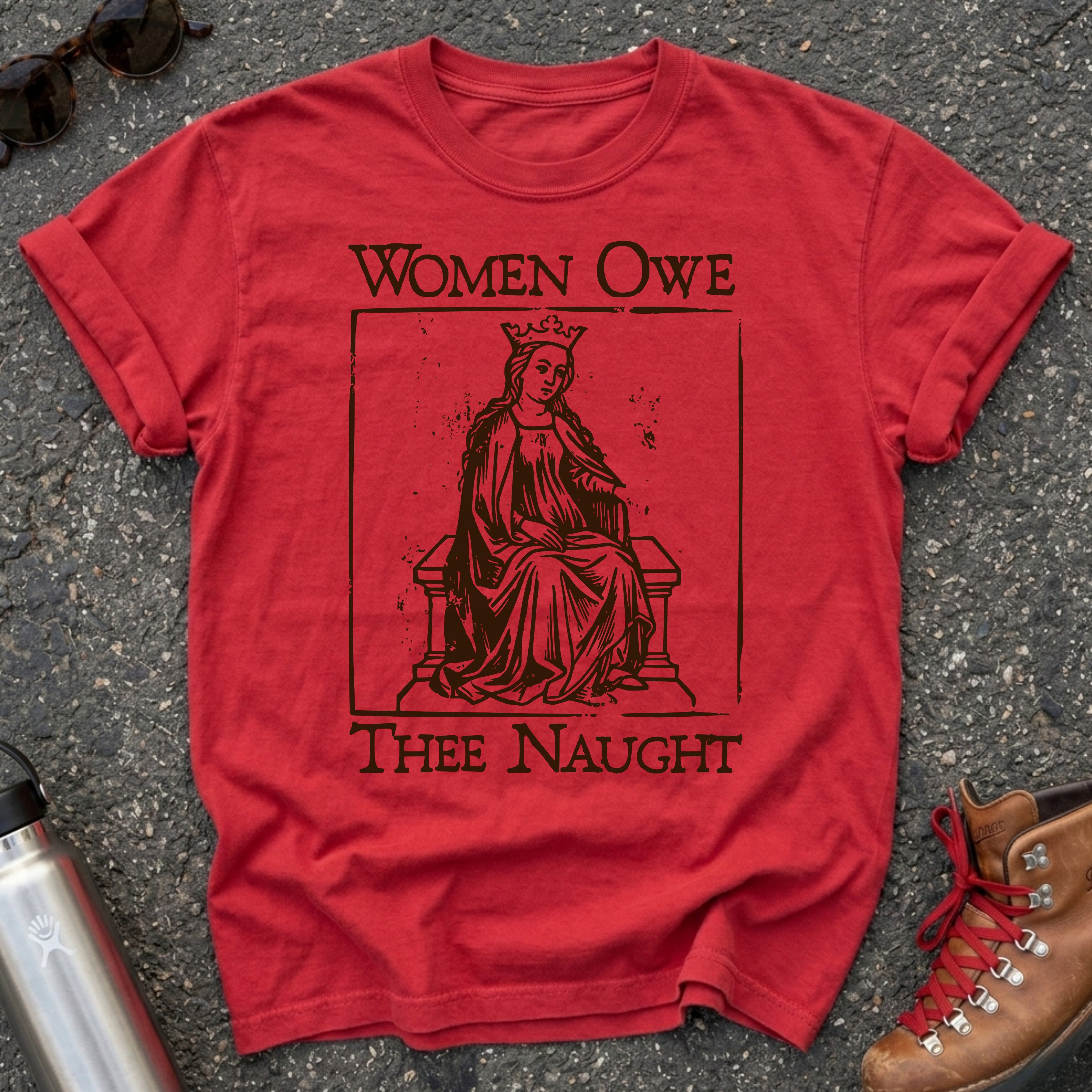 Medieval "Women Don't Owe You Shit" Shirt