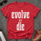 Evolve or Die Statement Shirt
