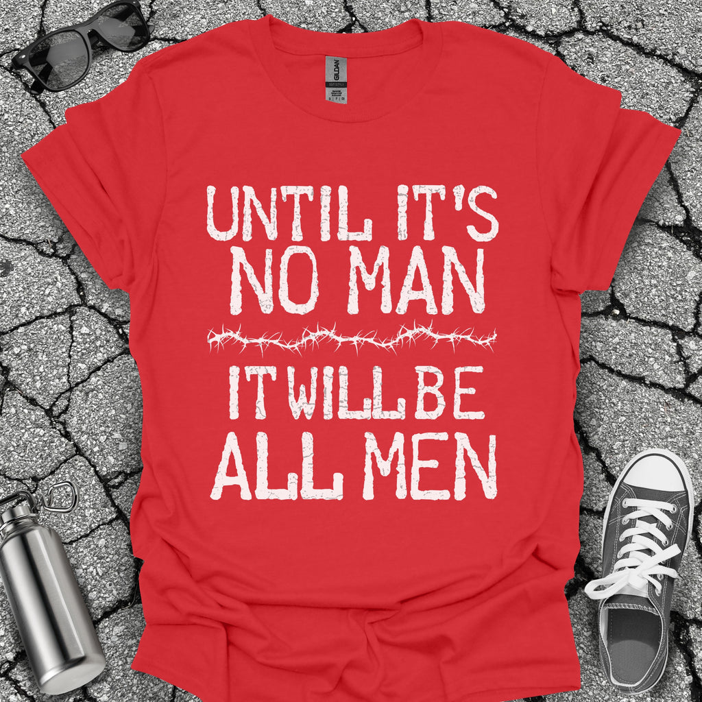 Until It's No Man Shirt