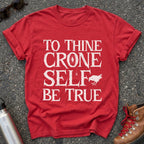To Thine Crone Self Be True Crow Shirt