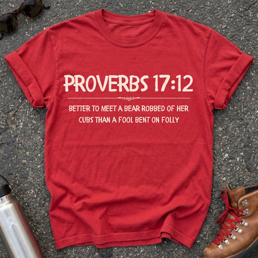 Proverbs 17:12 Choose the Bear Shirt