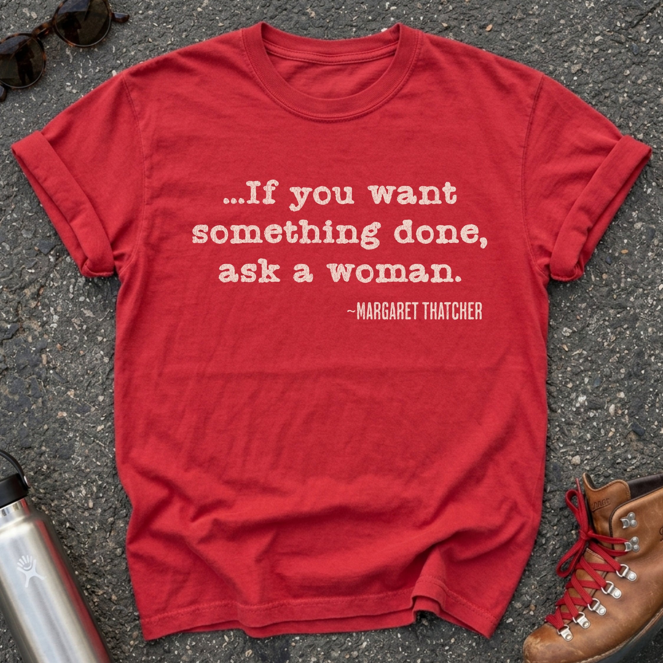 If You Want Something Done Ask a Woman Shirt